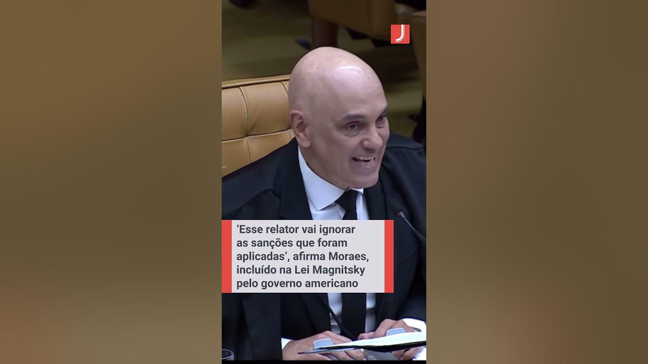 'Esse relator vai ignorar as sanções que foram aplicadas', afirma Moraes, incluído na Lei Magnitsky