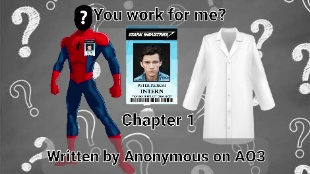 You work for me? Chapter 1.Written by Anonymous on AO3. A Marvel MCU Spider-man podfic.