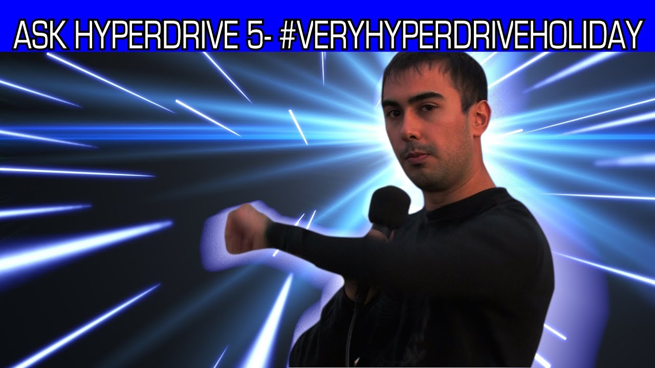 Ask Hyperdrive 5 - #VeryHyperdriveHoliday - YouTube