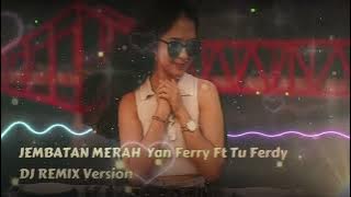 [DJ REMIX COVER VERSION] - JEMBATAN MERAH - Yan Ferry Ft Tu Ferdy Cover   Lirik Video By Request