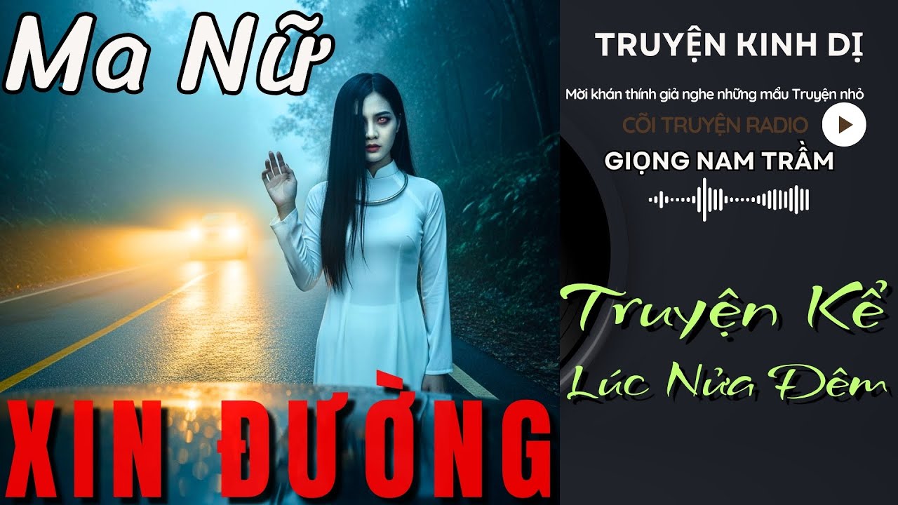 Truyện MA kinh dị Có Thật [ MA NỮ XIN ĐƯỜNG ] đọc truyện đêm khuya  | Truyện kể lúc nửa đêm