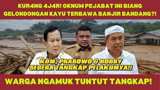 Download Lagu KUR4NG 4J4R! OKNUM PEJABAT BIANG KEROK GELONDONGAN KAYU TERBAWA BANJIR BANDANG! WARGA NGAMUK! MP3