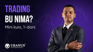 MINI KURS | 1-DARS | Trading Bu Nima?