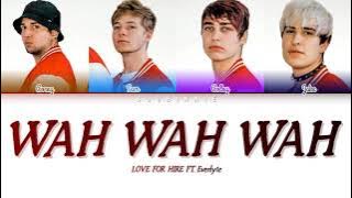 LOVE FOR HIRE - 'Wah Wah Wah' Lyrics ( Color coded Eng )