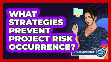 What Strategies Prevent Project Risk Occurrence?