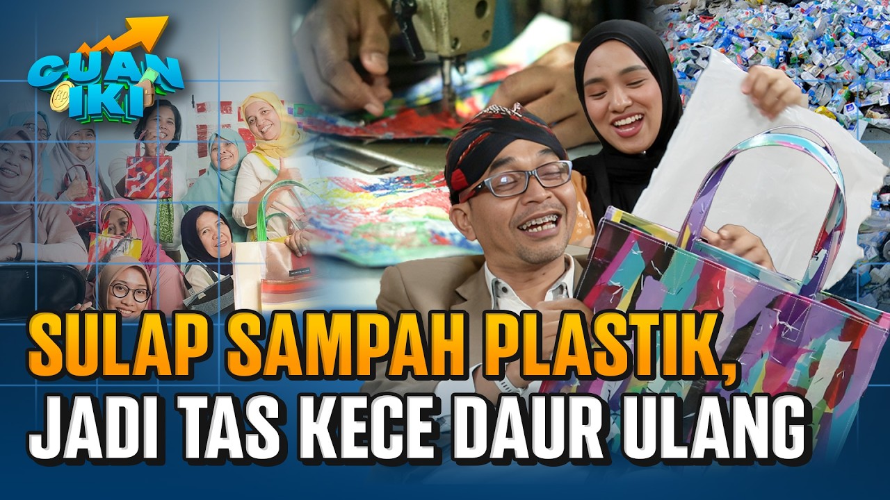 TUTORIAL! Begini Cara Manfaatkan Plastik Daur Ulang Menjadi Produk Fashion Unggulan | Cuan Iki
