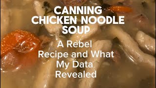 ScratchMade Chicken Noodle Soup: Rebel Canning and What My Data Reveals