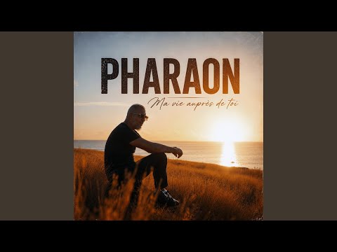 Pharaon - Ma vie aupres de toi