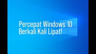 Cara Mempercepat Windows 10 | Dijamin Lancar Anti Lag!