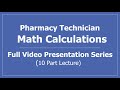 Math calculations for pharmacy technicians full presentation series 10 part lecture