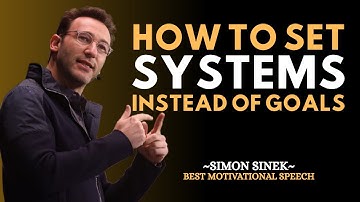 How to Set Systems instead of Goals | Simon Sinek best Motivational Speech 2025 #simonsinek