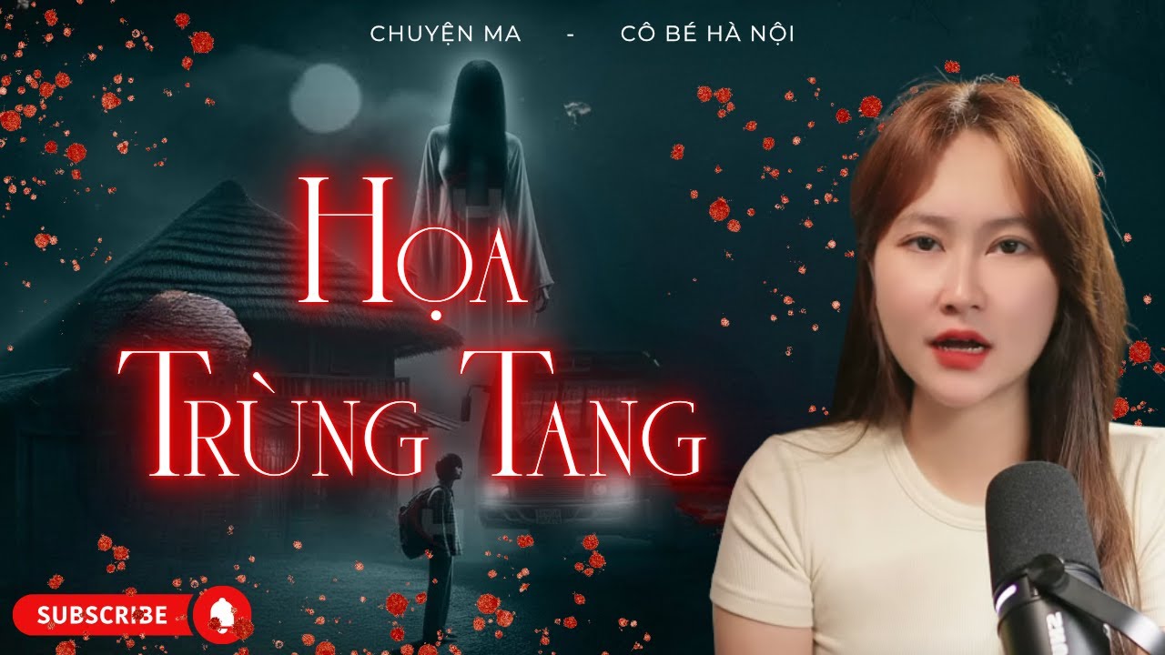 Chuyện Ma: Họa Trùng Tang - Mối Tình Vụng Trộm và Bí Mật Của Người Cha | Cô Bé Hà Nội