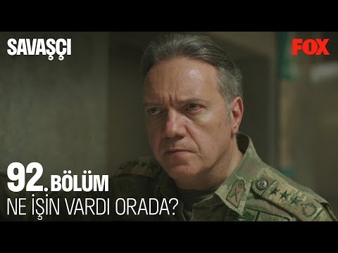 Ne işin vardı orada? Savaşçı 92. Bölüm