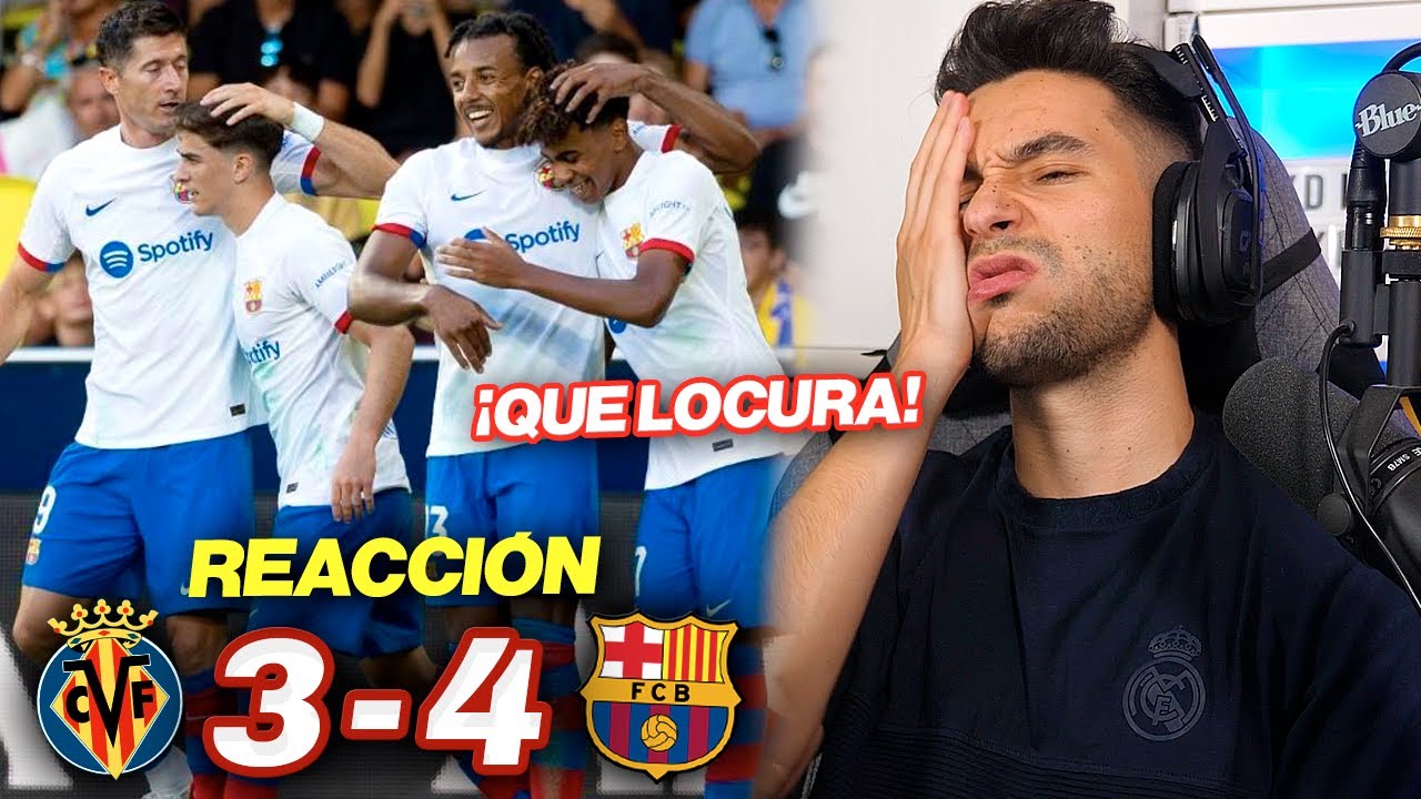 REACCIONANDO al Villarreal vs Barcelona 3-4 *PARTIDAZO Y VICTORIA CULÉ*