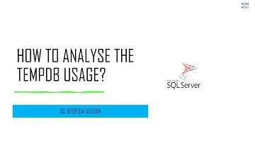 SQL Interview Question - How to Analyse the TempDB Usage?