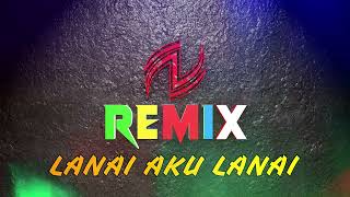 LANAI AKU LANAI_VERSI INDONESIA_REMIX