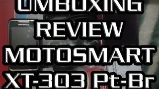 Unboxing Review Motorola MotoSmart XT303 pt-BR