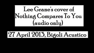 Lee Grane's Nothing Compares To You