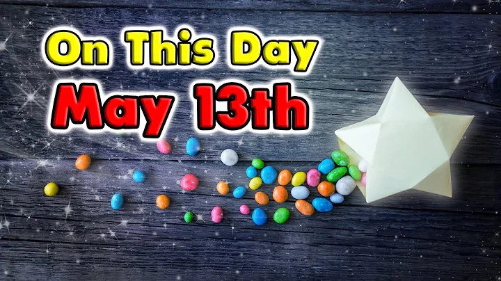 Things That Happened On This Day May 13th
