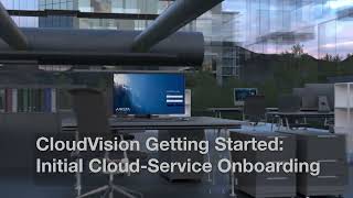 CloudVision Getting Started: Initial CloudService Onboarding