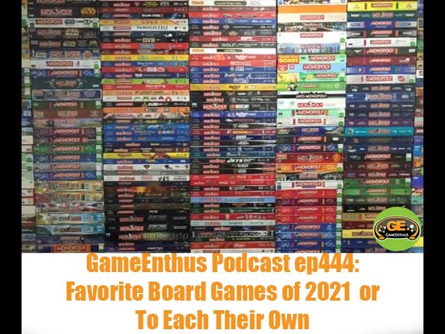 GameEnthus  Podcast ep444: Favorite Board Games of 2021 or To Each Their Own