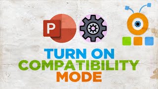 How to Turn On Compatibility Mode in PowerPoint