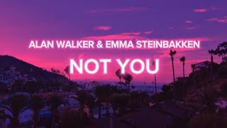 Alan walked & Emma steinbakken Not You( lyrics ).