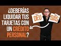 💵¿Debería LIQUIDAR mis Deudas con un Préstamo Personal?