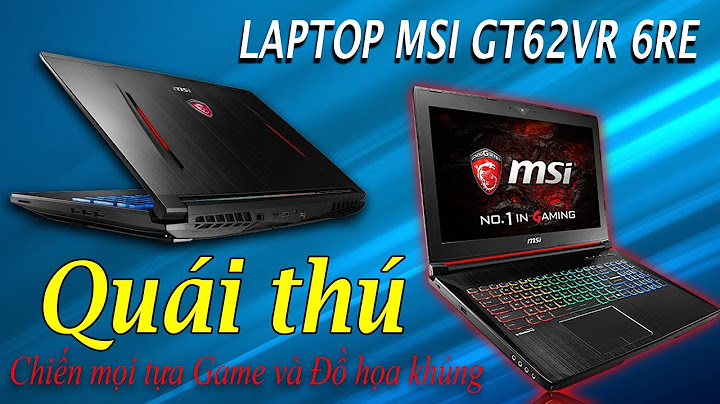 Đánh giá laptop msi gtx 1060 năm 2024