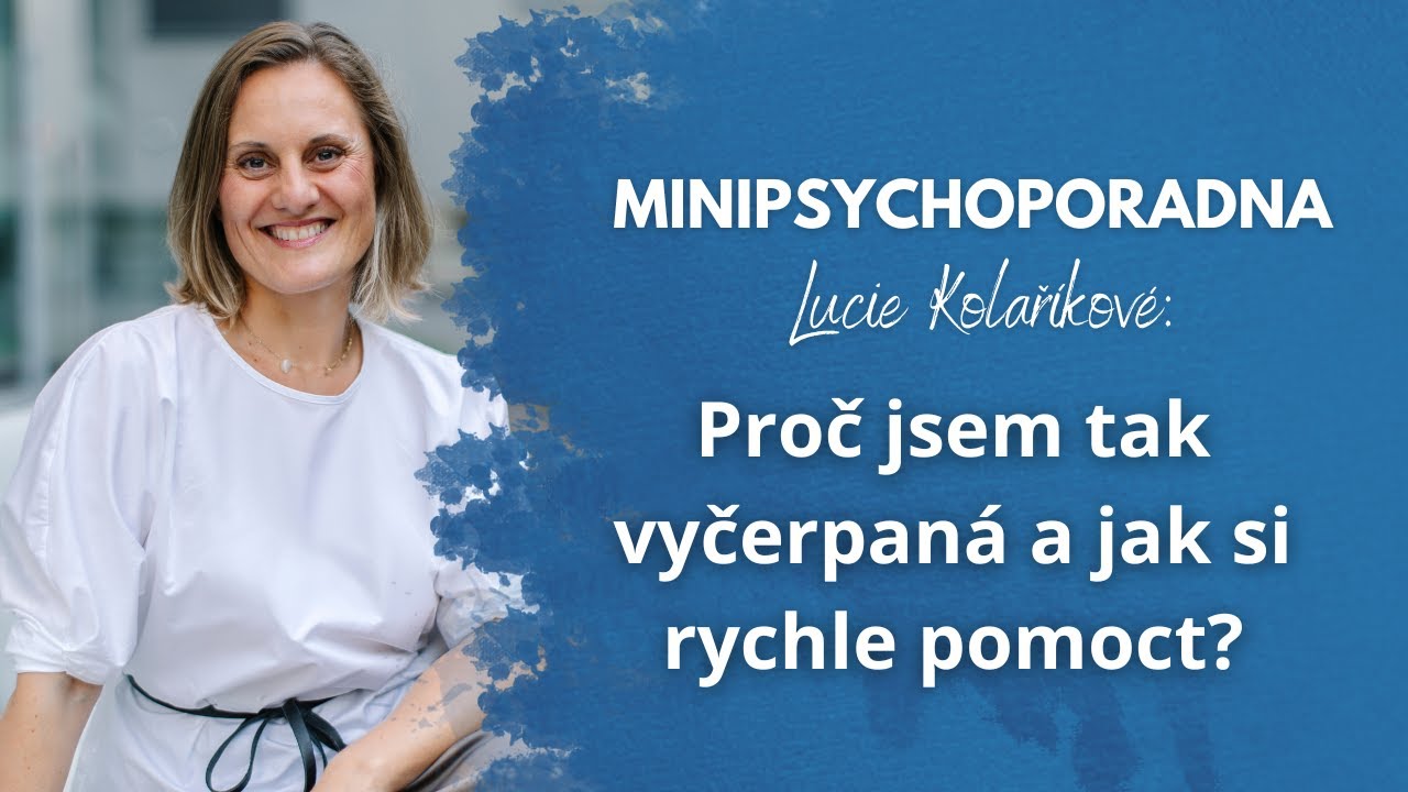 Minipsychoporadna Lucie Kolaříkové: Proč jsem tak vyčerpaná a jak si rychle pomoci?