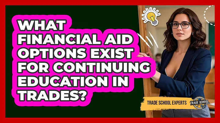 What Financial Aid Options Exist For Continuing Education In Trades? - Trade School Experts