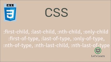 :first-child, :first-of-type, :last-child, :last-of-type, nth-child, nth-last-child | Pseudo Classes