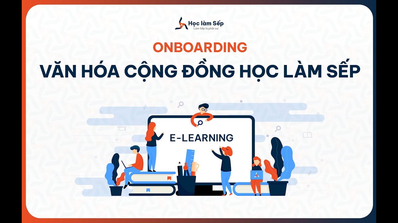 Outline Video Onboarding | Văn hóa Cộng đồng Học làm Sếp