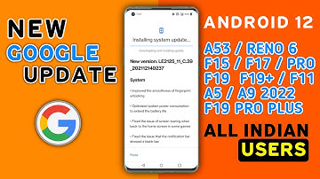 Google System Update For All Oppo A53,F17,F17 Pro,Reno 3,4,5,F11/Pro,F19,F19s,F15,A52,Reno 6 5G,F17