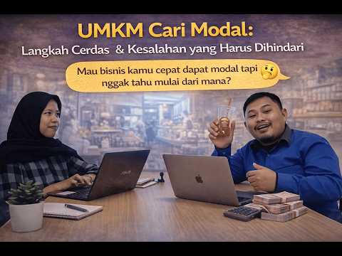 UMKM Cari Modal: Langkah Cerdas & Kesalahan yang Harus Dihindari