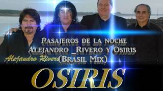 Video thumbnail of "Alejandro Rivero y Osiris - Pasajeros de la noche (Brasil Mix)"