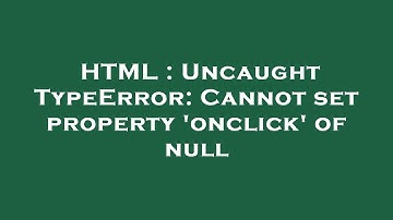 HTML : Uncaught TypeError: Cannot set property 