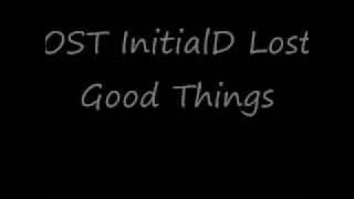 InitialD Lost Good Things(with Lyrics)