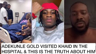 IS KHAID CHASING CLOUT WITH HIS ILLN£SS? ADEKUNLE GOLD VISITED HIM IN THE H0SPITAL & THIS IS TRUTH