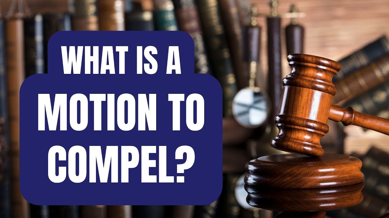 What is a Motion to Compel? Motion to Compel a Response to Discovery  Explained