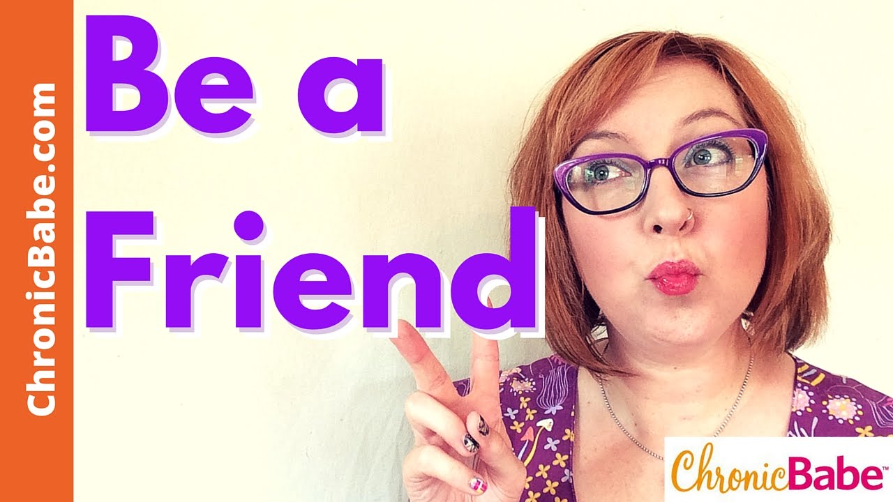 How to Be a Good Friend if You Have Chronic Illness #AWAPwednesday ...