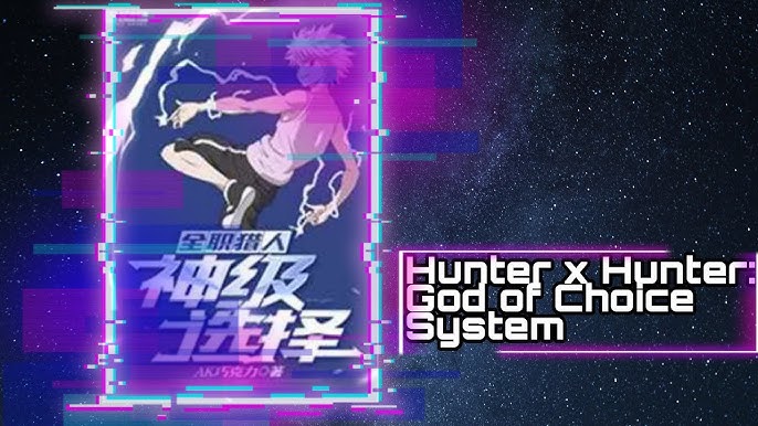 God Of Choice System, Hunter x Hunter