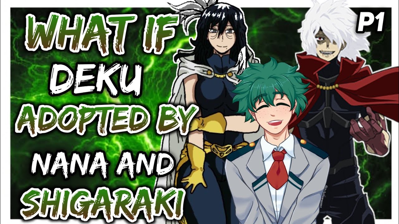 What if deku adopted by Nana and Shigaraki? { Part 1 }