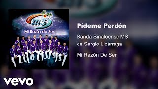 Banda Sinaloense MS de Sergio Lizárraga - Pídeme Perdón (Audio)