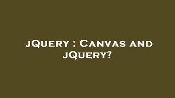 jQuery : Canvas and jQuery?