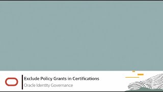 Exclude Policy Grants in Certifications in Oracle Identity Governance video thumbnail