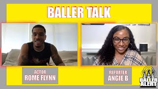 Baller Talk With Rome Flynn - Encounter With Beyonce, Learning From Viola Davis, And More