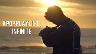 kpop playlist ; infinite