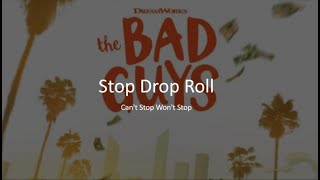 Stop Drop Roll - Can't Stop Won't Stop, The Bad Guys (lyrics) Resimi