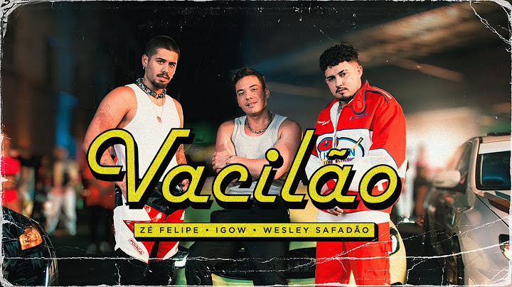 Zé Felipe,  @Igowigoww  ,  @wesleysafadao  - Vacilão (Videoclipe Oficial)